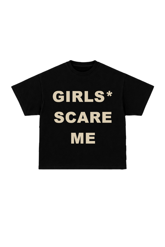 Girls scare me Oversized Tee