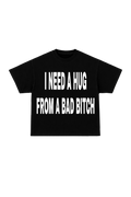 I need a hug Oversized T-Shirt